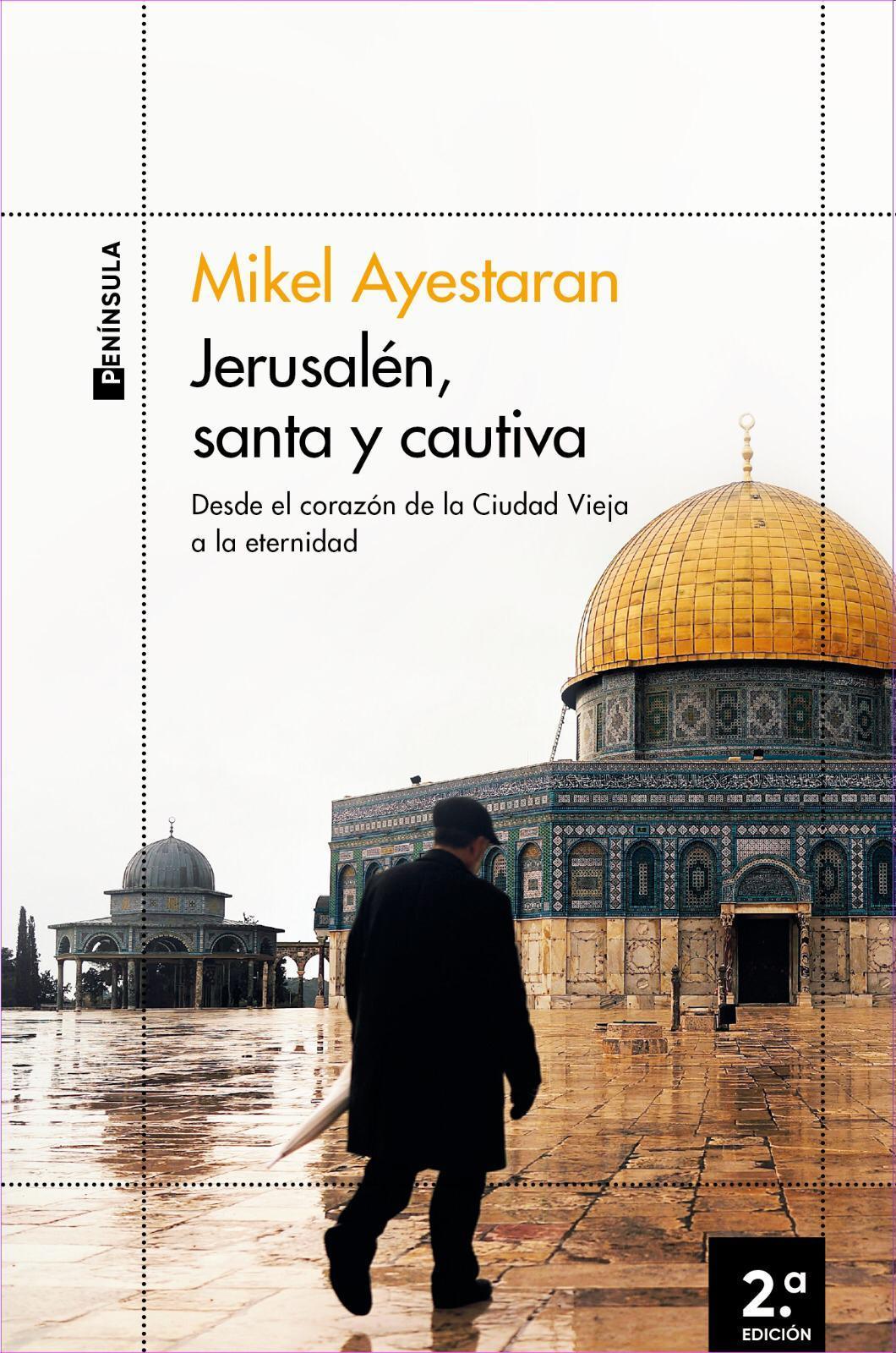 jerusalén santa y cautiva Mikel Ayestaran